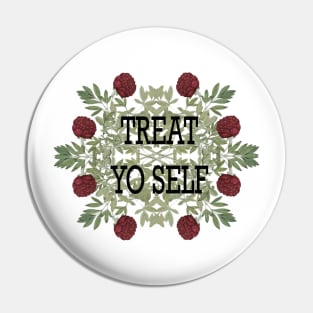 treat yo self! Pin