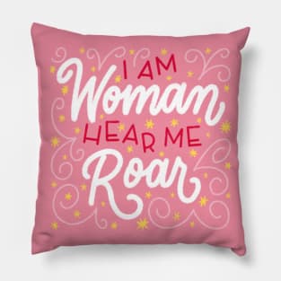 I Am Woman Hear Me Roar Pillow