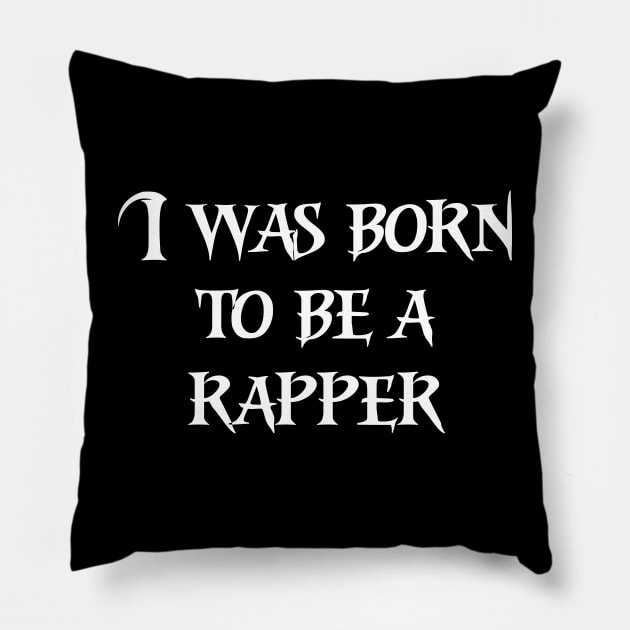 I was born to be a rapper Pillow by Motivation sayings 