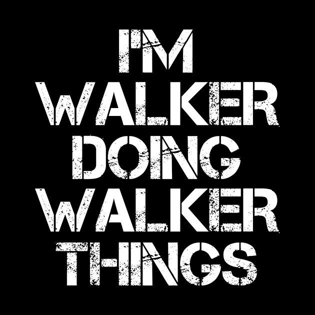 Walker Name T Shirt - Walker Doing Walker Things by Skyrick1