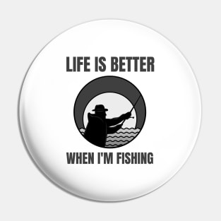 Life Is Better With Fishing Pin