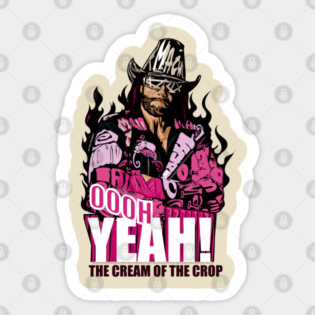 Oh Yeah The Cream of the Crop - Macho Man - Sticker