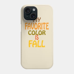 My Favorite Color is Fall Phone Case