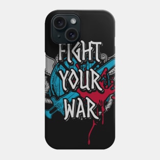 fight your war Phone Case