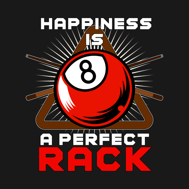 Happiness Is A Perfect Rack Billiards by Hensen V parkes