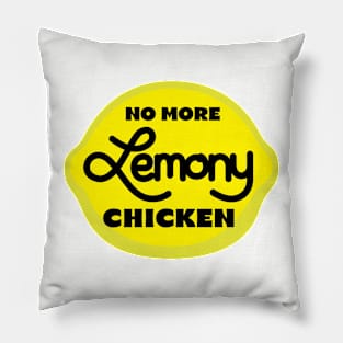 No More Lemony Chicken Pillow