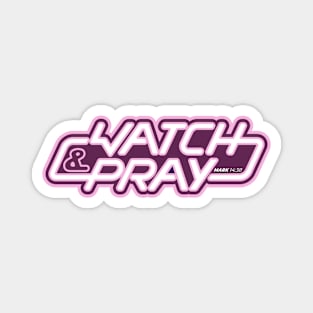 Watch & Pray Magnet