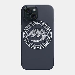 Pangolin - We All Share This Planet - endangered animal design Phone Case