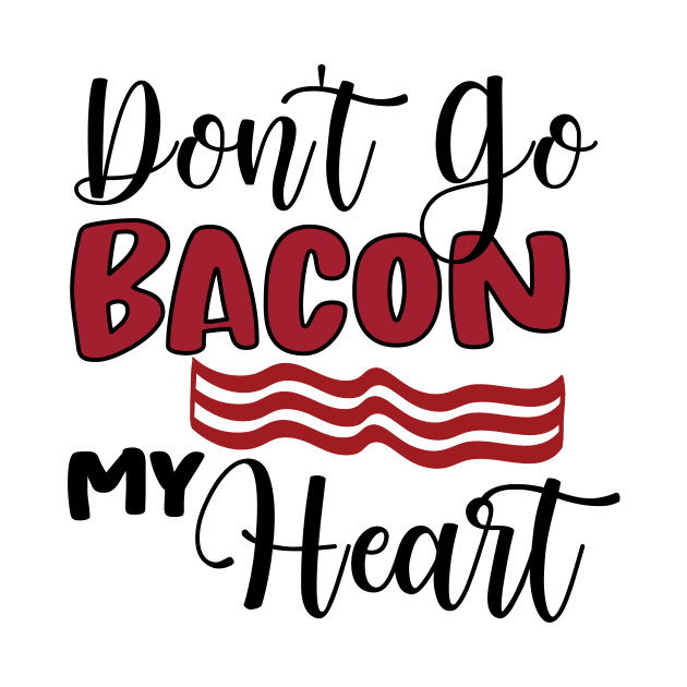 Don't Go Bacon My Heart by happyvibesprints