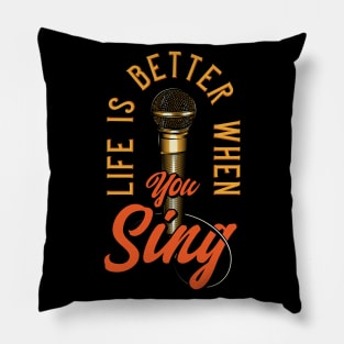 LIFE IS BETTER WHEN YOU SING Pillow