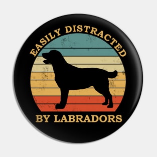 Labrador lover design - easily distracted by labradors Pin
