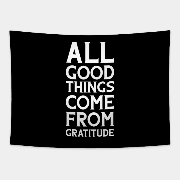 All good things come from gratitude Inspirational Tapestry by Inspirify