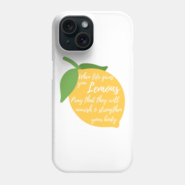 When Life Gives You Lemons Pray That They'll Nourish and Strengthen Your Body Funny LDS Mormon Prayer Religious Shirt Hoodie Sweatshirt Phone Case by MalibuSun