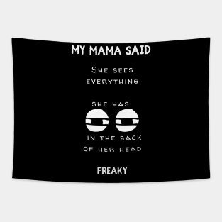 Mama has Eyes In The Back of Her Head Tapestry