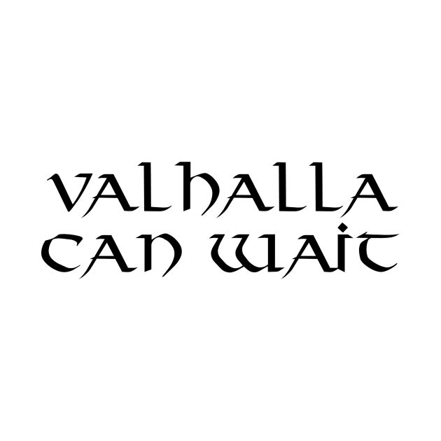 Valhalla Can Wait White by SybaDesign