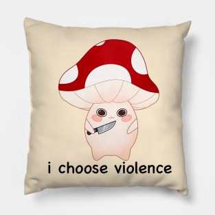 murder mushroom with a knife, i choose violence -black Pillow