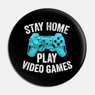 Video Gamer Gift - Stay Home Play Video Games Pin