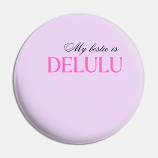 Delulu Pin