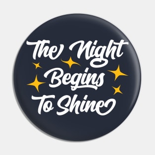 The Night Begins to Shine Pin