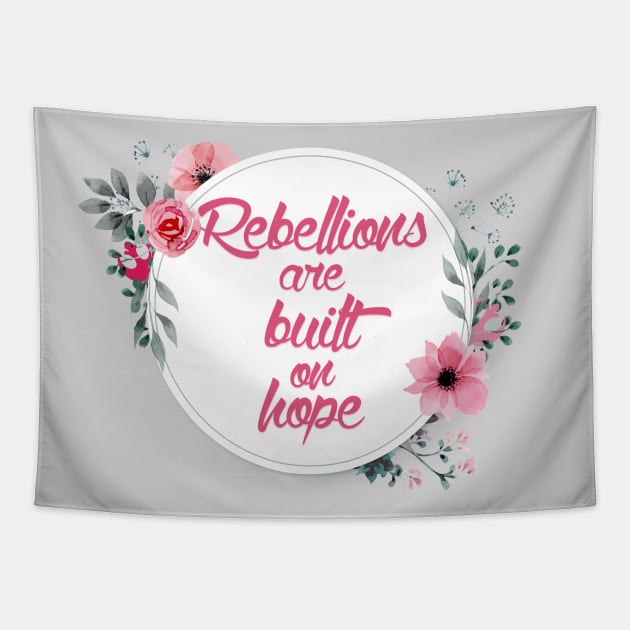 Rebellions are Built on Hope Tapestry by fashionsforfans