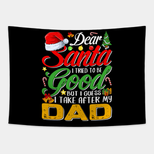 Dear Santa I Tried To Be Good But I Take After My Dad Tapestry