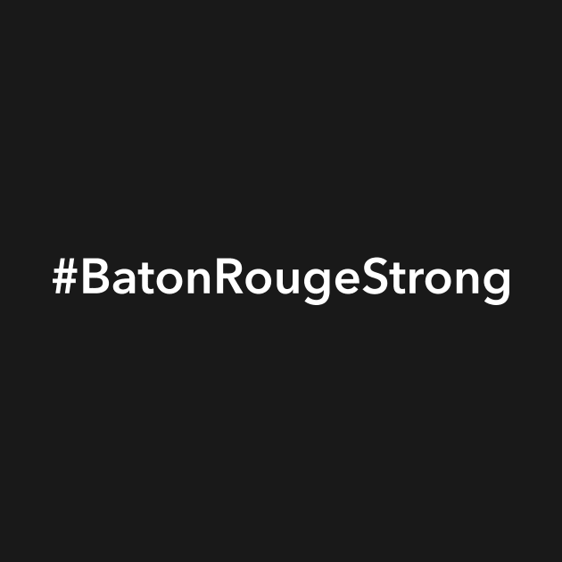 Baton Rouge Strong by Novel_Designs