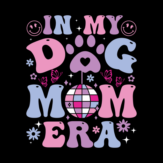 In My Dog Mom Era Retro Groovy Mothers Day Best Dog Mom Ever by sindanke