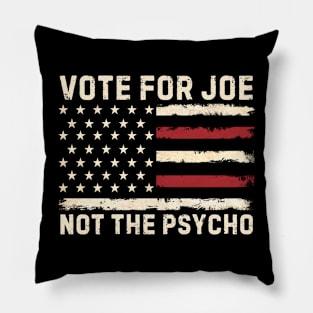 Vote For Joe Not The Psycho 2024 Pillow