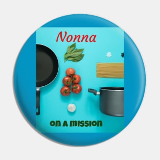 Nonna on a mission Pin