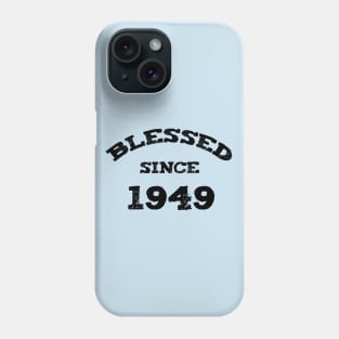 Blessed Since 1949 Funny Blessed Christian Birthday Phone Case