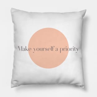 Make yourself a priority Pillow