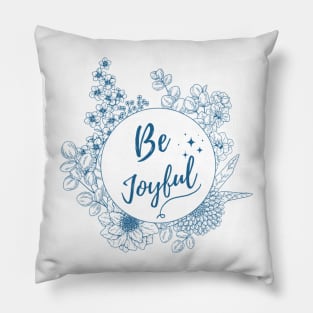 Be Joyful Pillow