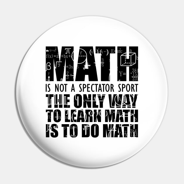 Math is not a spectator sport the only way to learn math is to do math Pin by KC Happy Shop