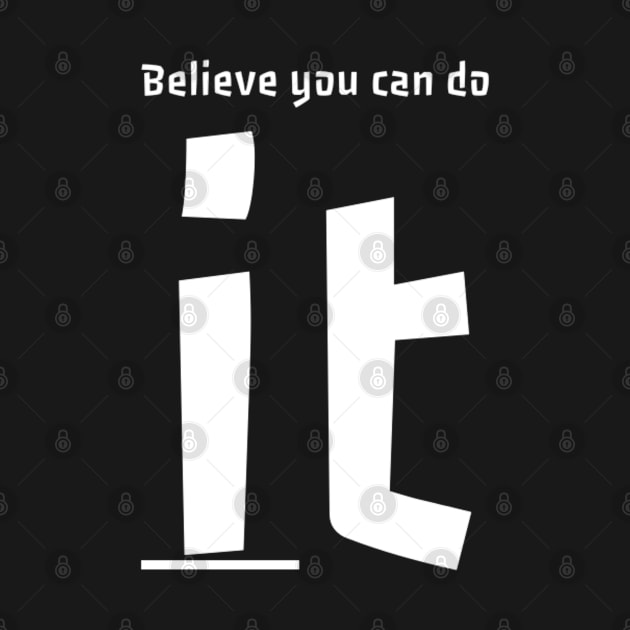 Believe you can do it by Yoodee Graphics