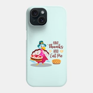 Give Thanks And Eat Pie Phone Case