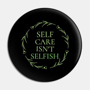 Self Care Isn't Selfish Wellness, Self Care and Mindfulness Pin