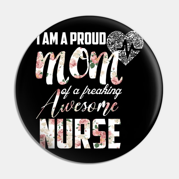 proud mom of a freaking awesome nurse-nurse mom gift Pin by DODG99