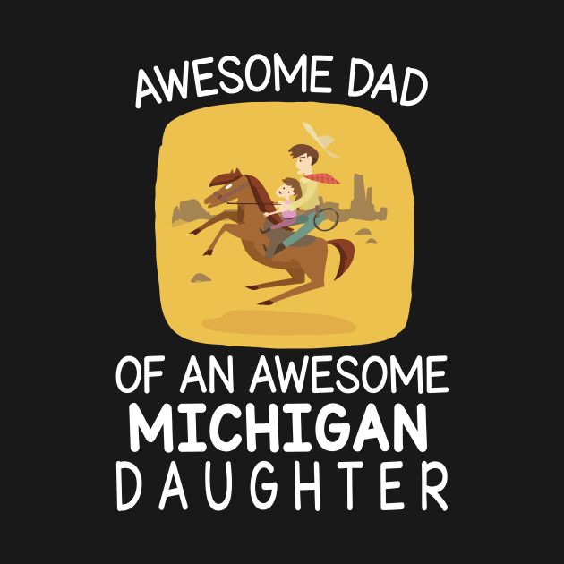 Daddy & Daughter Riding Horse Together Happy Father Day Awesome Dad Of An Awesome Michigan Daughter by bakhanh123