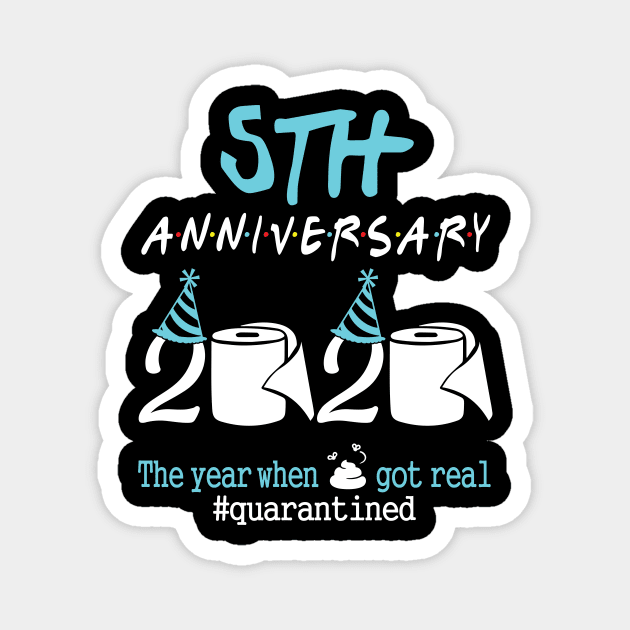 5th Anniversary Wedding Birthday 2020 The Year When Sht Got Real Quarantined Magnet by tieushop091