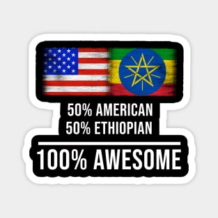 50% American 50% Ethiopian 100% Awesome - Gift for Ethiopian Heritage From Ethiopia Magnet