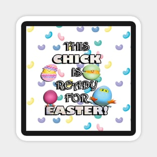 Happy Easter Funny Quote: This Chick Is Ready For Easter Magnet