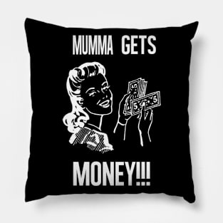 MUMMA MAKES MONEY Pillow