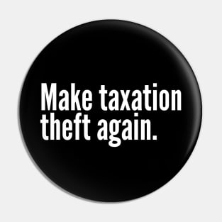 Make Make taxation theft again. Pin