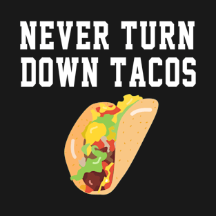 Never Turn Down Tacos T-Shirt