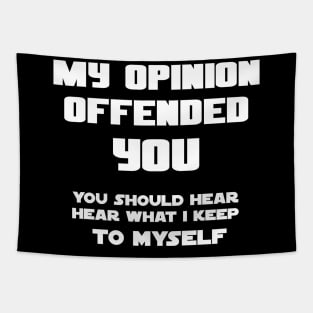 Promotion & Beyond My Opinion Offended You Tapestry