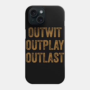 Outwit outplay outlast Phone Case