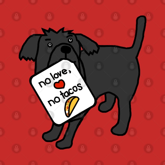 Cute Dog says No Love No Tacos by ellenhenryart