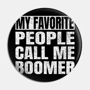 My Favorite People Call Me Boomer Grandfather Fathers Day Pin