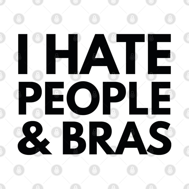 I Hate People And Bras by VectorPlanet