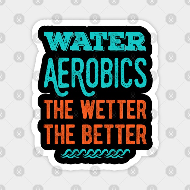 Funny Water Aerobics Gifts Magnet by Crea8Expressions